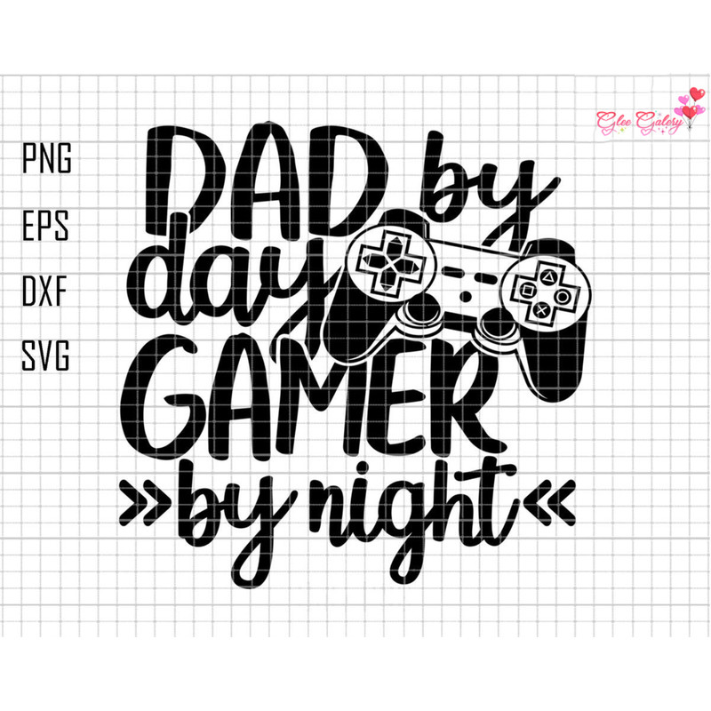 Dad By Day Gamer By Night Svg, Gamer Dad Svg, Dad By Day Svg, Father's Day Svg, Gift For Dad, Funny Gamer Svg, Dad Silhouette Svg,Cricut Svg.jpg