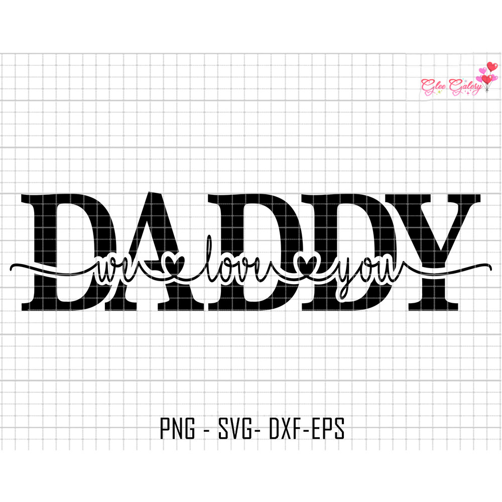 Daddy We Love You Svg, Dad Silhouette Svg, Father's Day Svg, Gift For Dad Svg, Dad Life Svg, Dad Design Svg, New Dad, Daddy We Love You Sign.jpg
