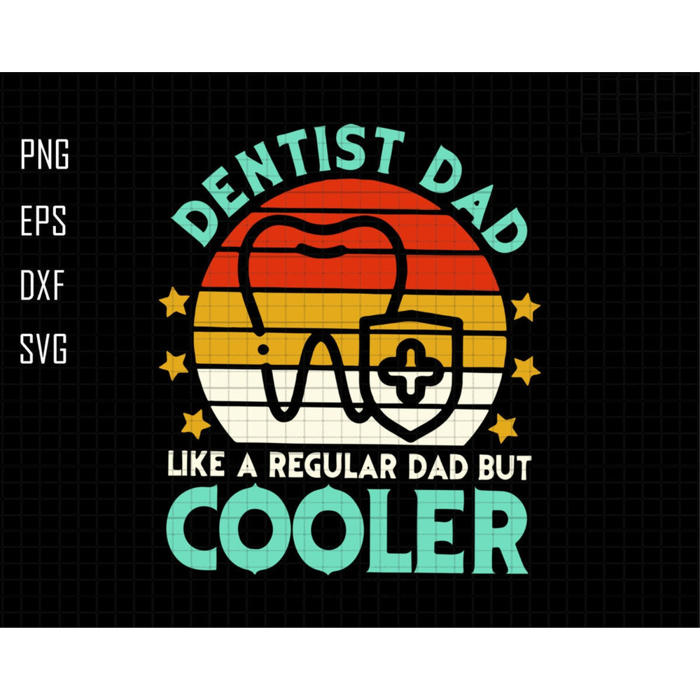 Dentist Dad Like A Regular Dad But Cooler Svg, Dentist Dad Svg, Retro Dentist Dad Svg, Gift For Dad, Fathers Day Svg, Dental Care Dad Svg.jpg
