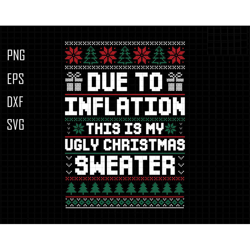 Due To Inflation Svg, This Is My Ugly Christmas Sweater Svg, Christmas Ugly Svg, Funny Christmas Svg, Christmas Vibes Svg, Knit Wool Sweater.jpg