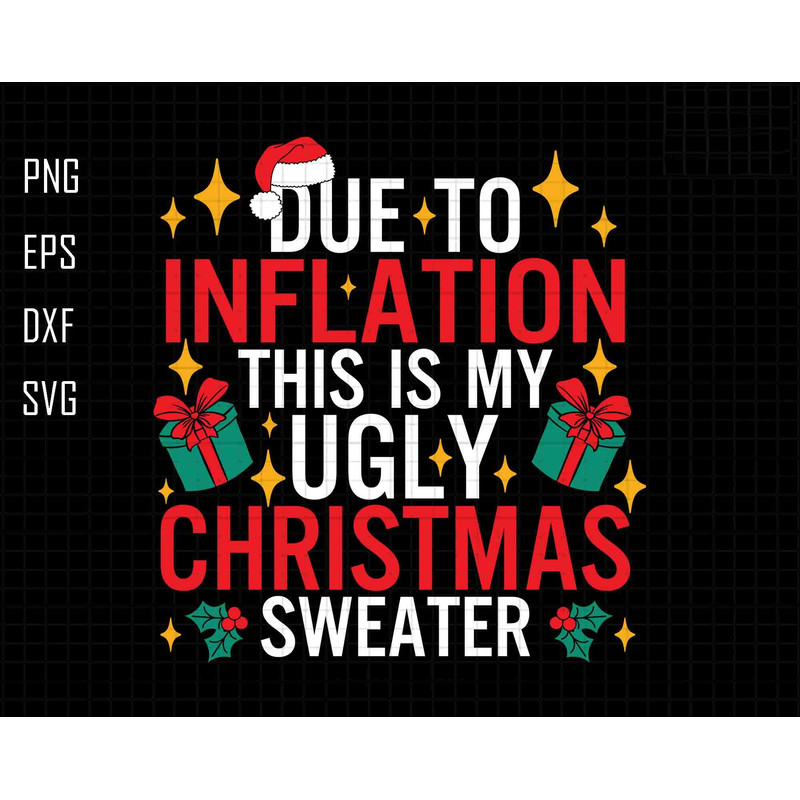 Due To Inflation Svg, This Is My Ugly Christmas Sweater Svg, Funny Christmas Svg, Trendy Christmas Quotes Svg, Christmas Matching, Cricut.jpg