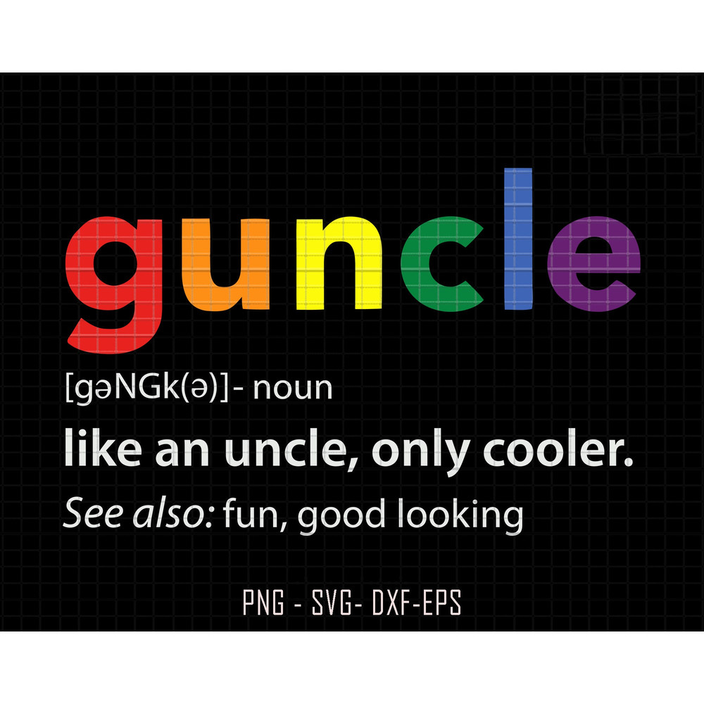 Guncle Svg, Funny Uncle Svg, Guncle Definition Svg, Gay Uncle Svg, Father's Day Svg, Lgbt Svg, Gay Gift For Uncle Svg, Uncle Saying Svg.jpg