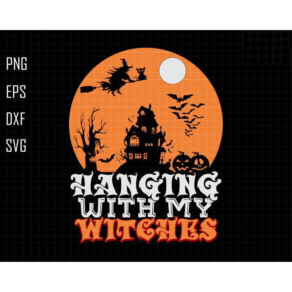Hanging With My Witches Svg, Retro Halloween, Witch Halloween, Trendy Halloween, Spooky Season, Cut File Cricut, Trick Or Treat, Silhouette.jpg