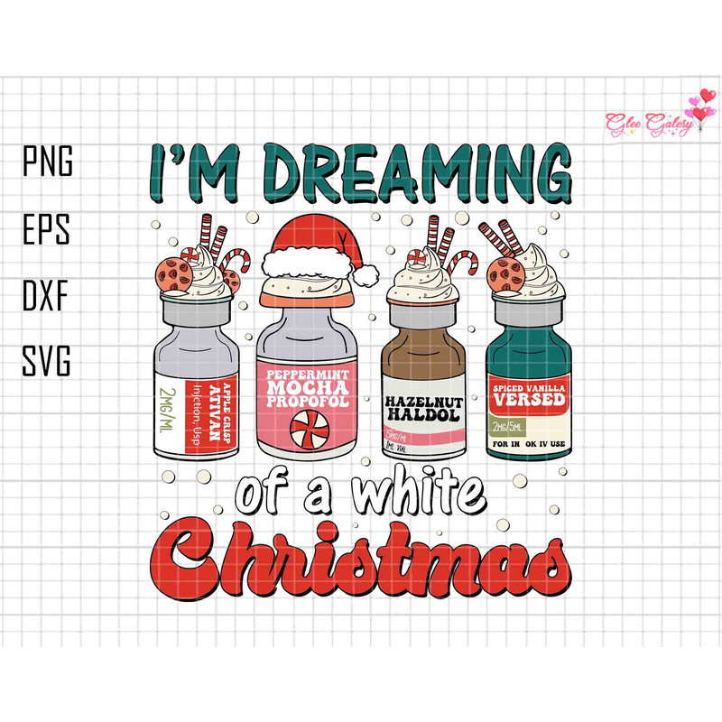 I'm Dreaming Of A White Christmas Svg, Peppermint Mocha Propofol Svg, Nurse Christmas Svg, Nurse Life Svg, Christmas Medicine Svg, ICU Nurse.jpg