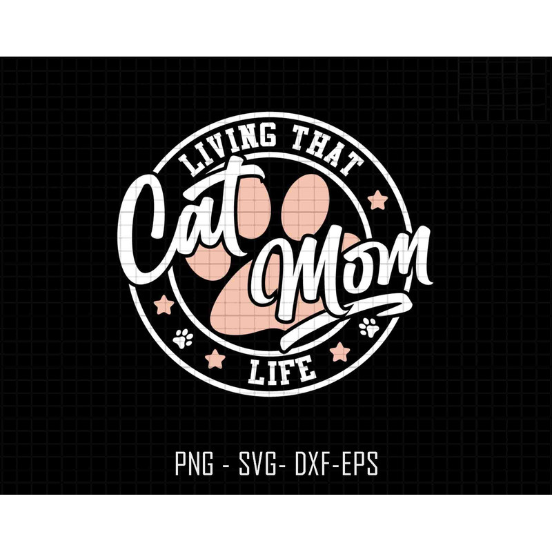 Living That Cat Mom Live Svg, Cat Mom Svg, Cat Mama Svg, Mom Sublimation Svg Png, Mother's Day Svg, Gift For Mom,Fur Mama Svg,Cat Saying Svg.jpg