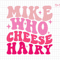 Mike Who Cheese Hairy Svg, Funny Meme Sarcastic Svg, Social Media Joke Svg, Funny Gift For Friend Svg, Pink Design Svg, Trendy Quotes Svg.jpg
