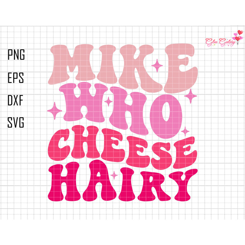 Mike Who Cheese Hairy Svg, Funny Meme Sarcastic Svg, Social Media Joke Svg, Funny Gift For Friend Svg, Pink Design Svg, Trendy Quotes Svg.jpg