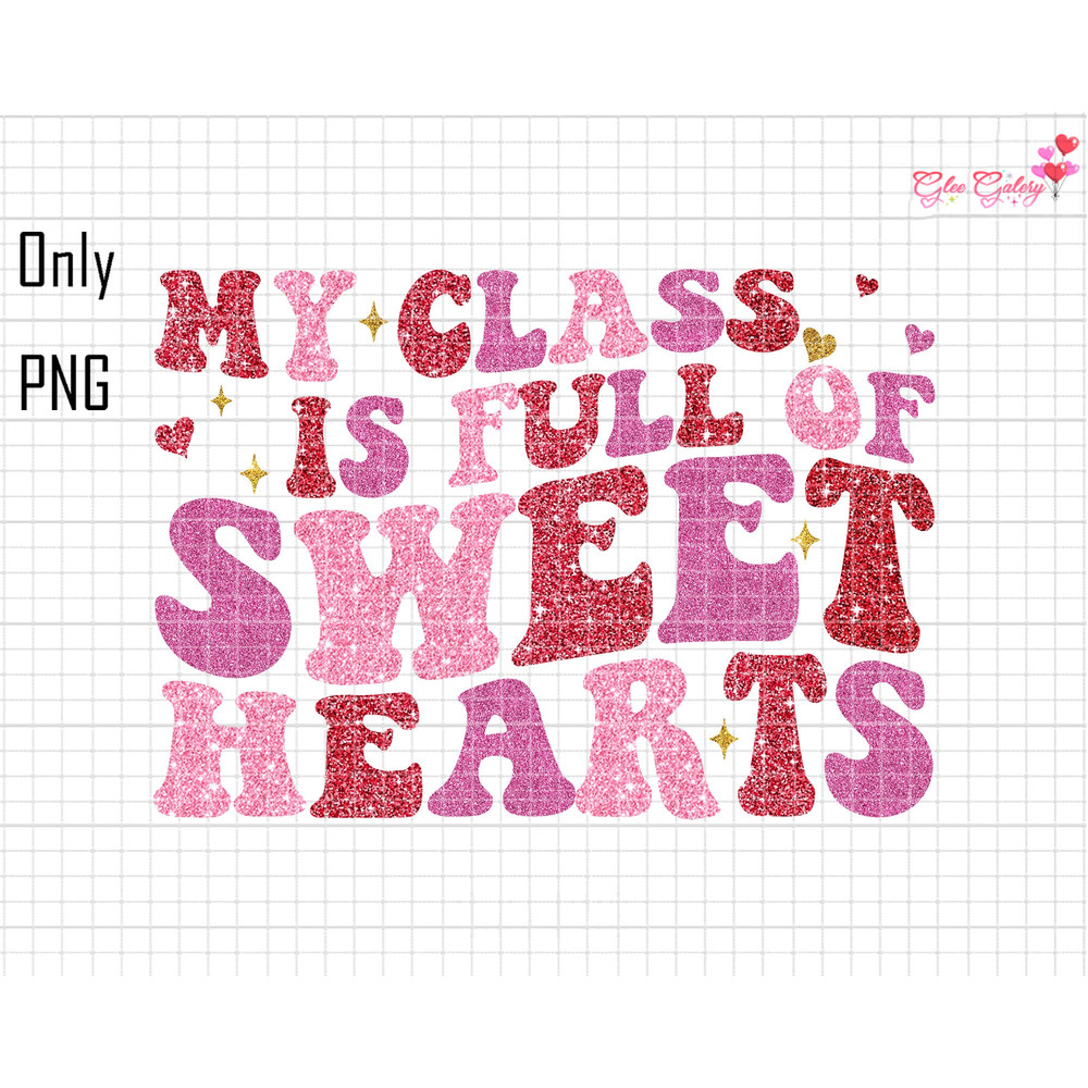 My Class Is Full Of Sweet Heart Png, Happy Valentines Day, Glitter, Retro Valentine Png, Loved Mama Png, Love Vibes Png, Happy Valentine Png.jpg