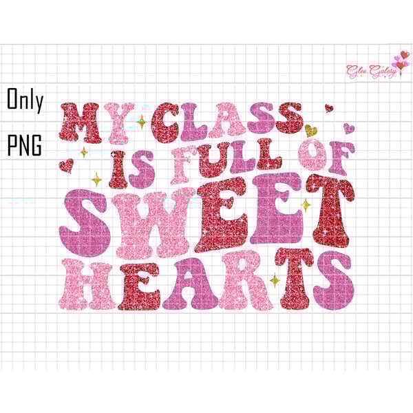 My Class Is Full Of Sweet Heart Png, Happy Valentines Day, Glitter, Retro Valentine Png, Loved Mama Png, Love Vibes Png, Happy Valentine Png.jpg