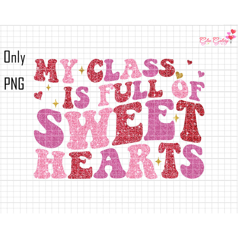 My Class Is Full Of Sweet Heart Png, Happy Valentines Day, Glitter, Retro Valentine Png, Loved Mama Png, Love Vibes Png, Happy Valentine Png.jpg