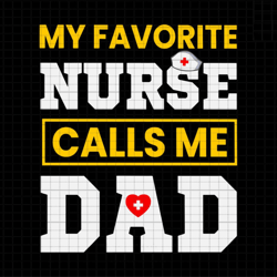 my favorite nurse call me dad svg, nurse dad svg, dad life svg