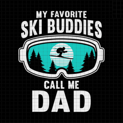 my favorite ski buddies call me dad svg, ski buddies svg, snowboard svg