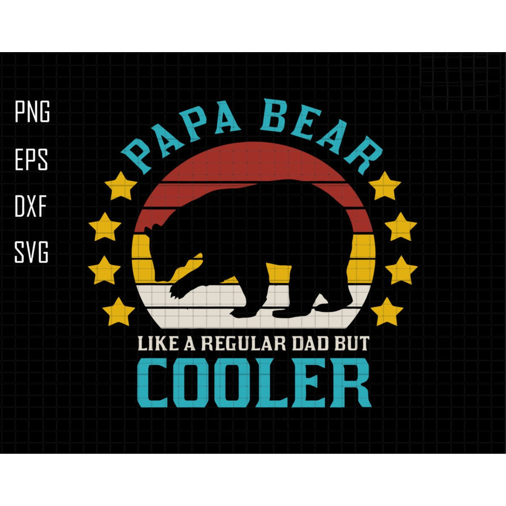 Papa Bear Like A Regular Dad But Cooler Svg, Dad Svg, Papa Bear Svg, Papa Svg, Dad Svg, Grandpa Bear Svg, Fathers Day Svg, Daddy Bear Svg.jpg
