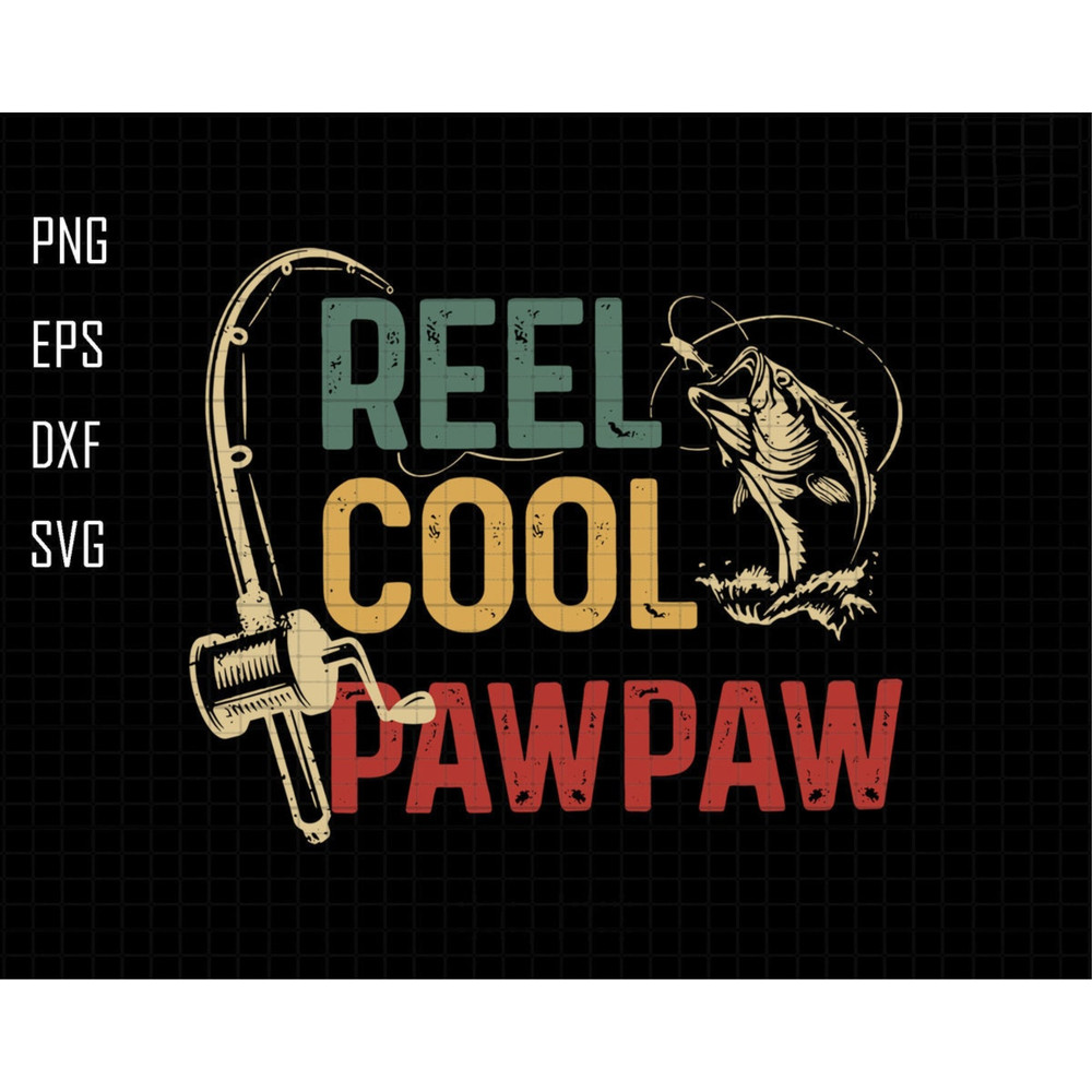 Reel Cool Pawpaw Svg, Pawpaw Grandpa Svg, Gift For Grandpa Svg, Retro Pawpaw Svg, Fathers Day Gift, Fisherman Gift Svg, Pawpaw Sublimation.jpg