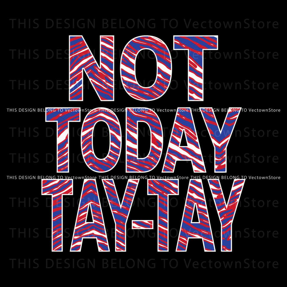 Buffalo Football Not Today Tay Tay SVG.jpg