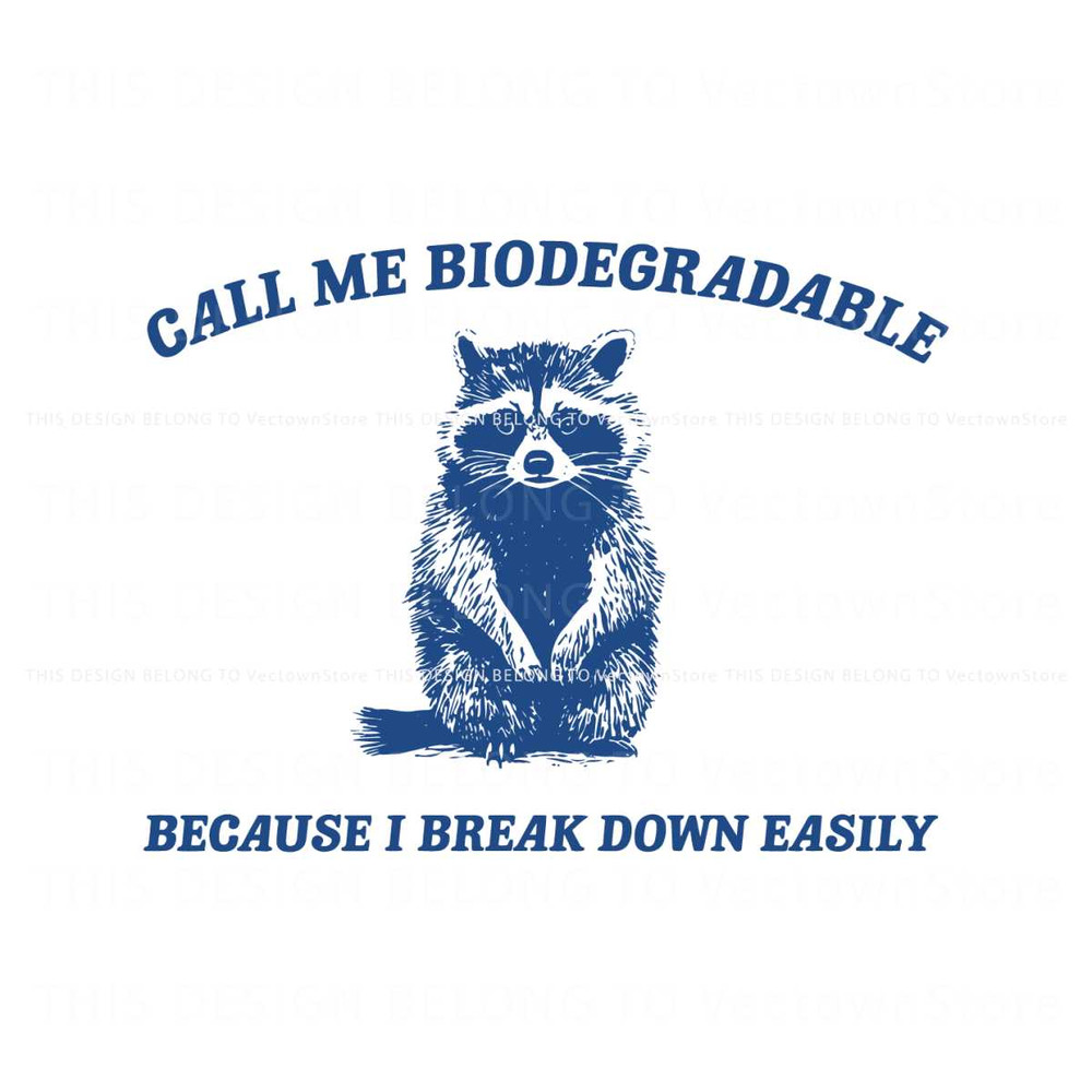 Call Me Biodegradable Because I Break Down Easily SVG.jpg