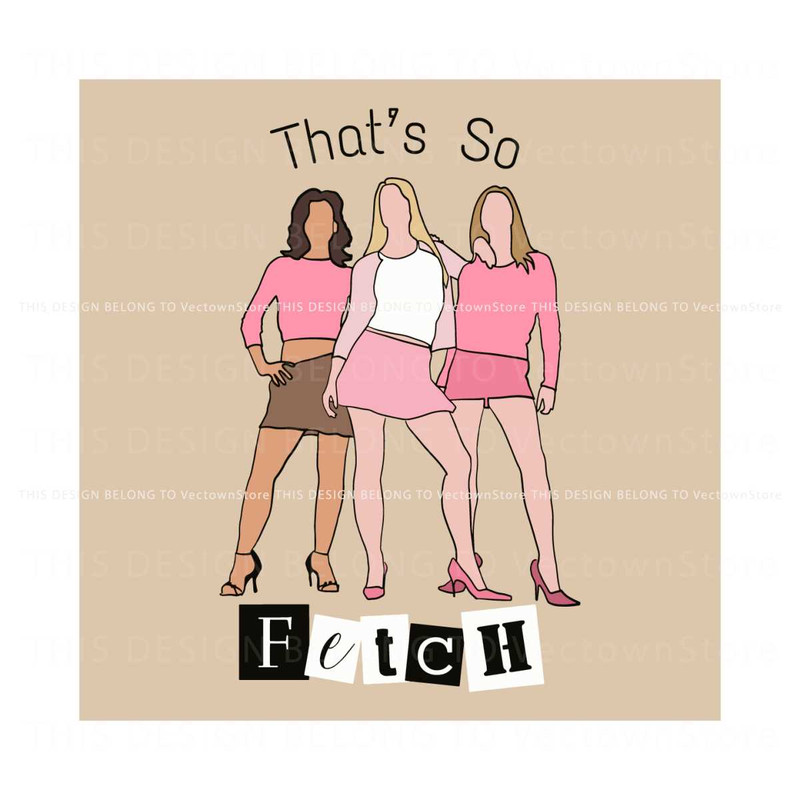 Funny Mean Girl Thats So Fetch SVG.jpg