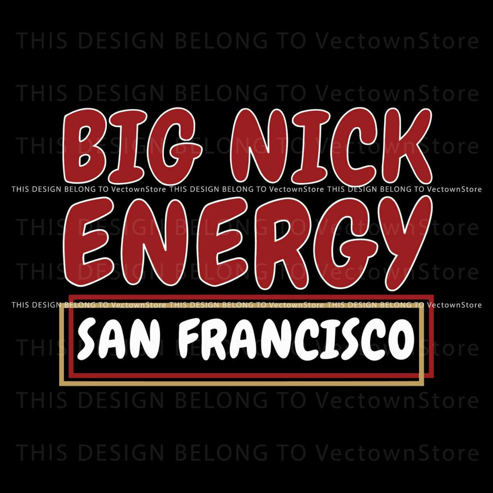 Funny San Francisco Football Big Nick Energy SVG.jpg