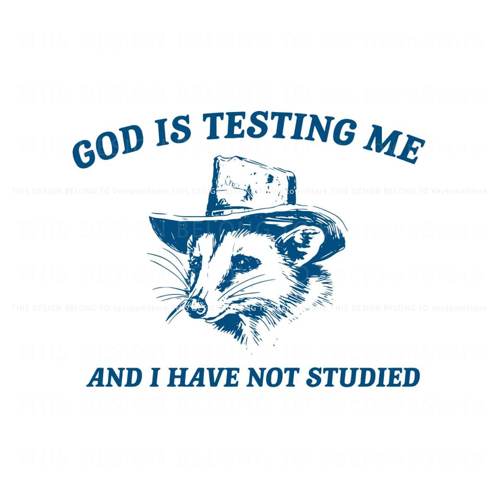 God Is Testing Me And I Have Not Studied SVG.jpg