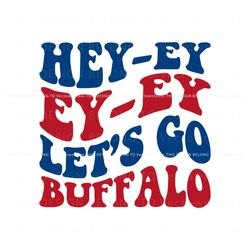 hey ey ey ey lets go buffalo svg, trending digital file