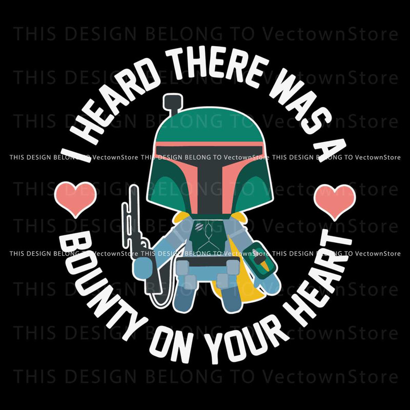 I Heard There Was A Bounty On Your Heart SVG.jpg