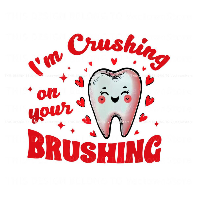 Im Crushing On Your Brushing Cute PNG.jpg