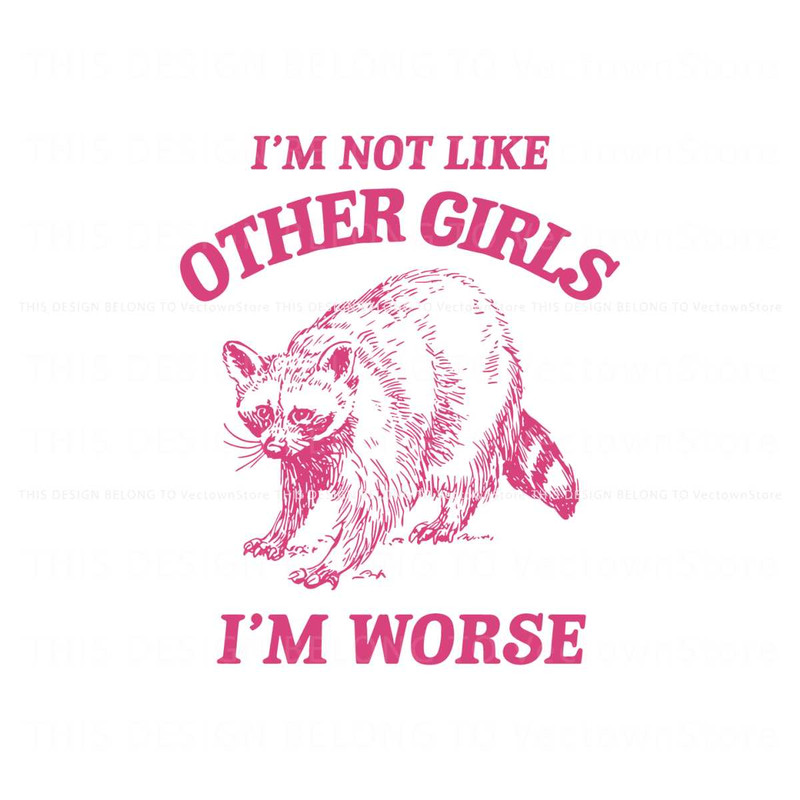 Im Not Like Other Girls Funny Raccoon SVG.jpg