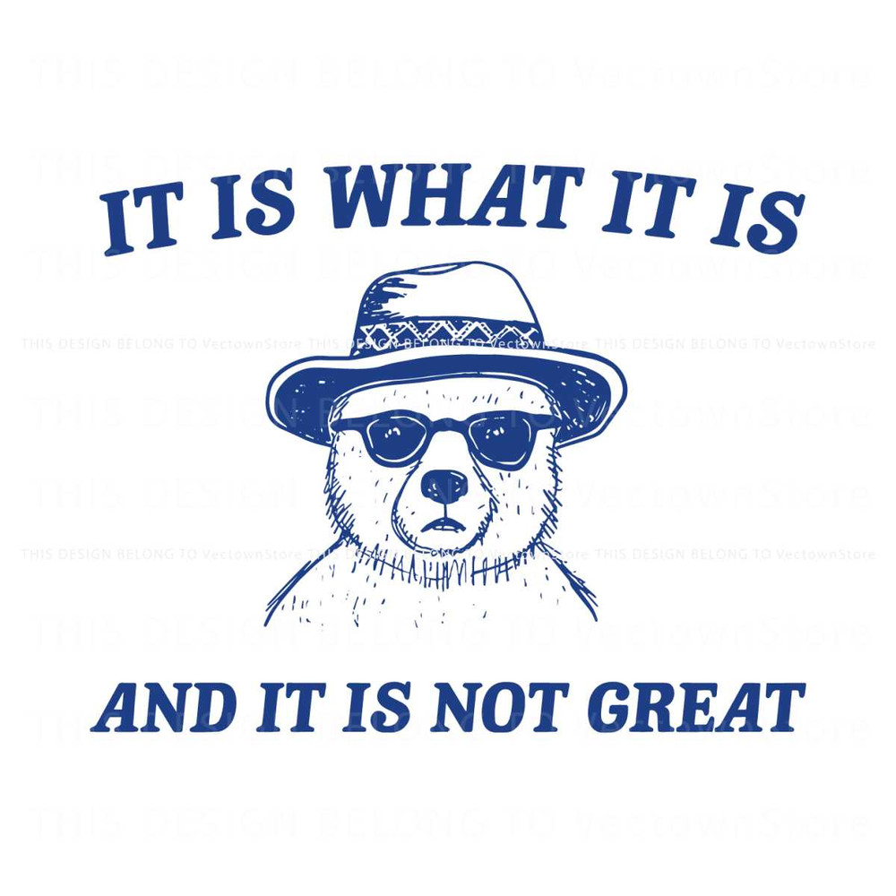 It Is What It Is And It Is Not Great Meme SVG.jpg
