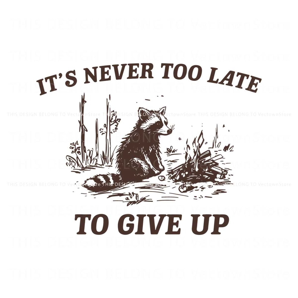 Its Never Too Late To Give Up SVG.jpg