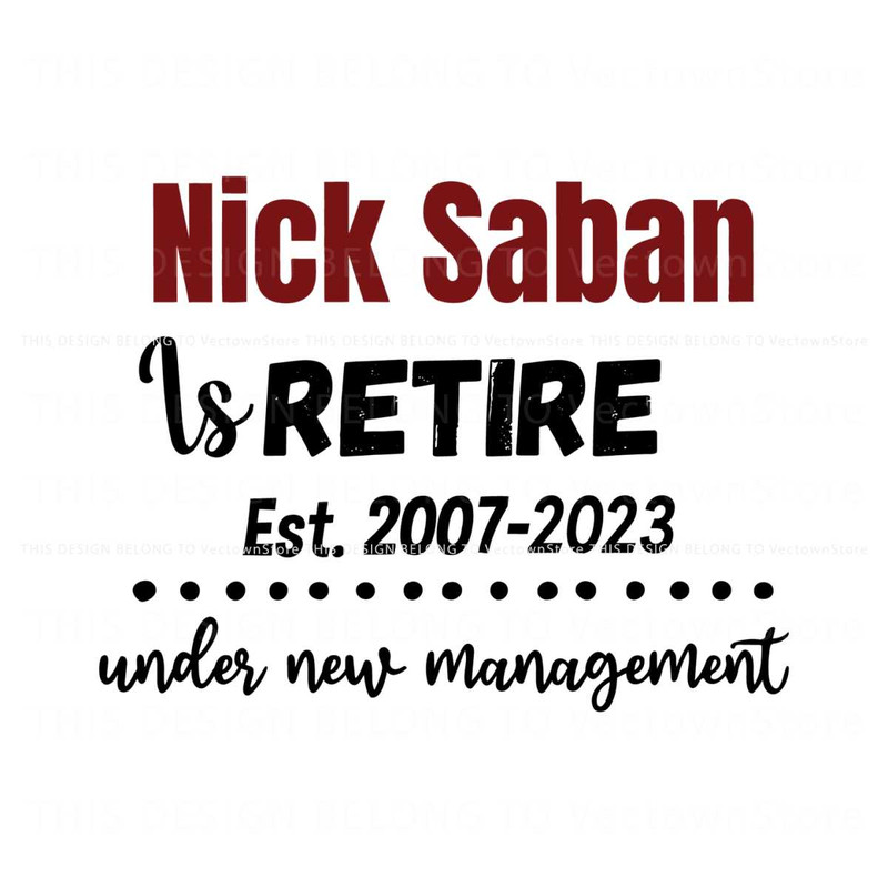 Nick Saban Is Retired Under New Management SVG.jpg