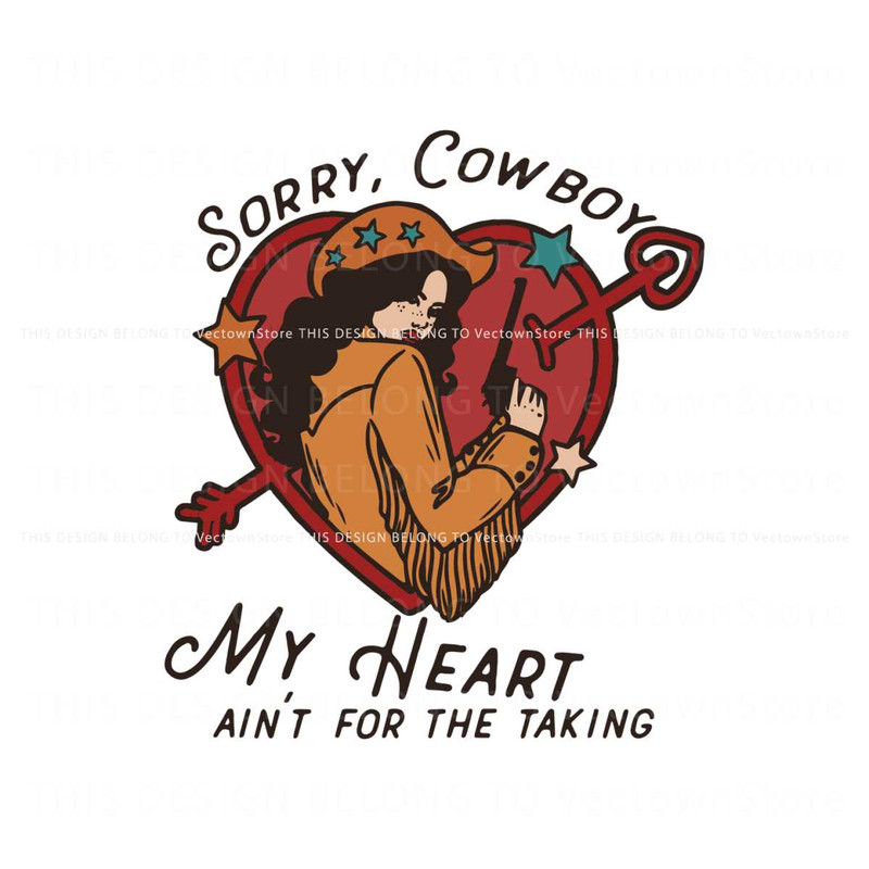 Sorry Cowboy My Heart Isnt For The Taking SVG.jpg