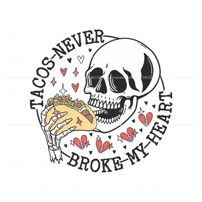 Tacos Never Broke My Heart SVG.jpg