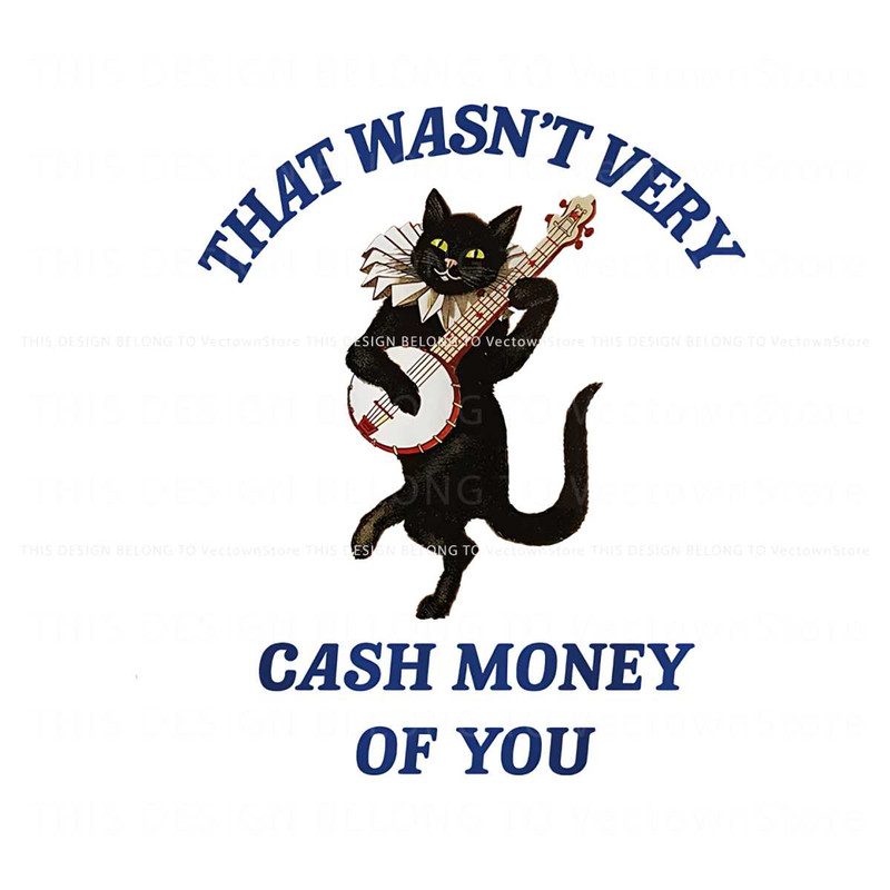 That Wasnt Very Cash Money Of You PNG.jpg