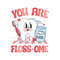 You Are Flossome Dental Valentines SVG.jpg