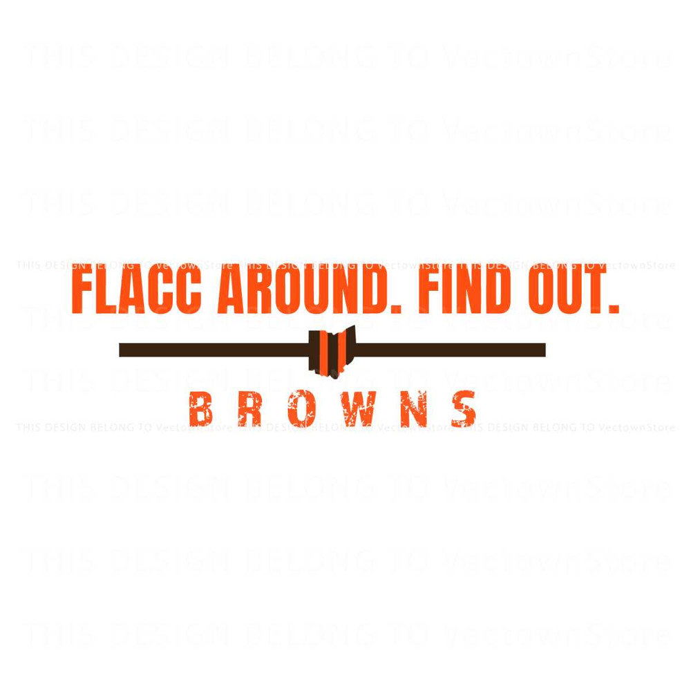 Flacc Around Find Out Browns SVG.jpg