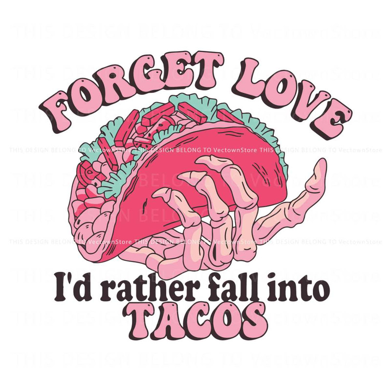 Forget Love Id Rather Fall Into Tacos SVG.jpg