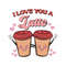 I Love You A Latte Happy Valentine SVG.jpg