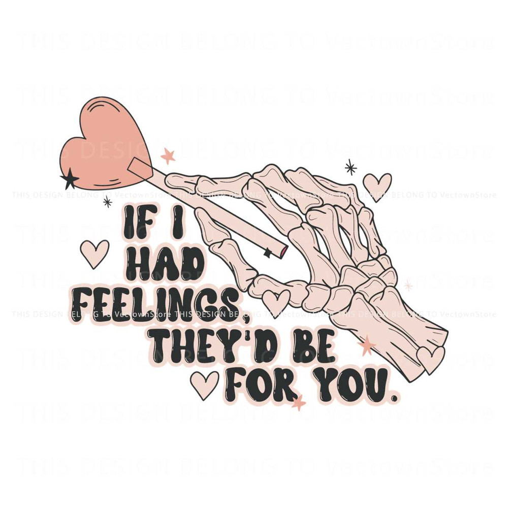 If I Had Feelings Skeleton Hand SVG.jpg