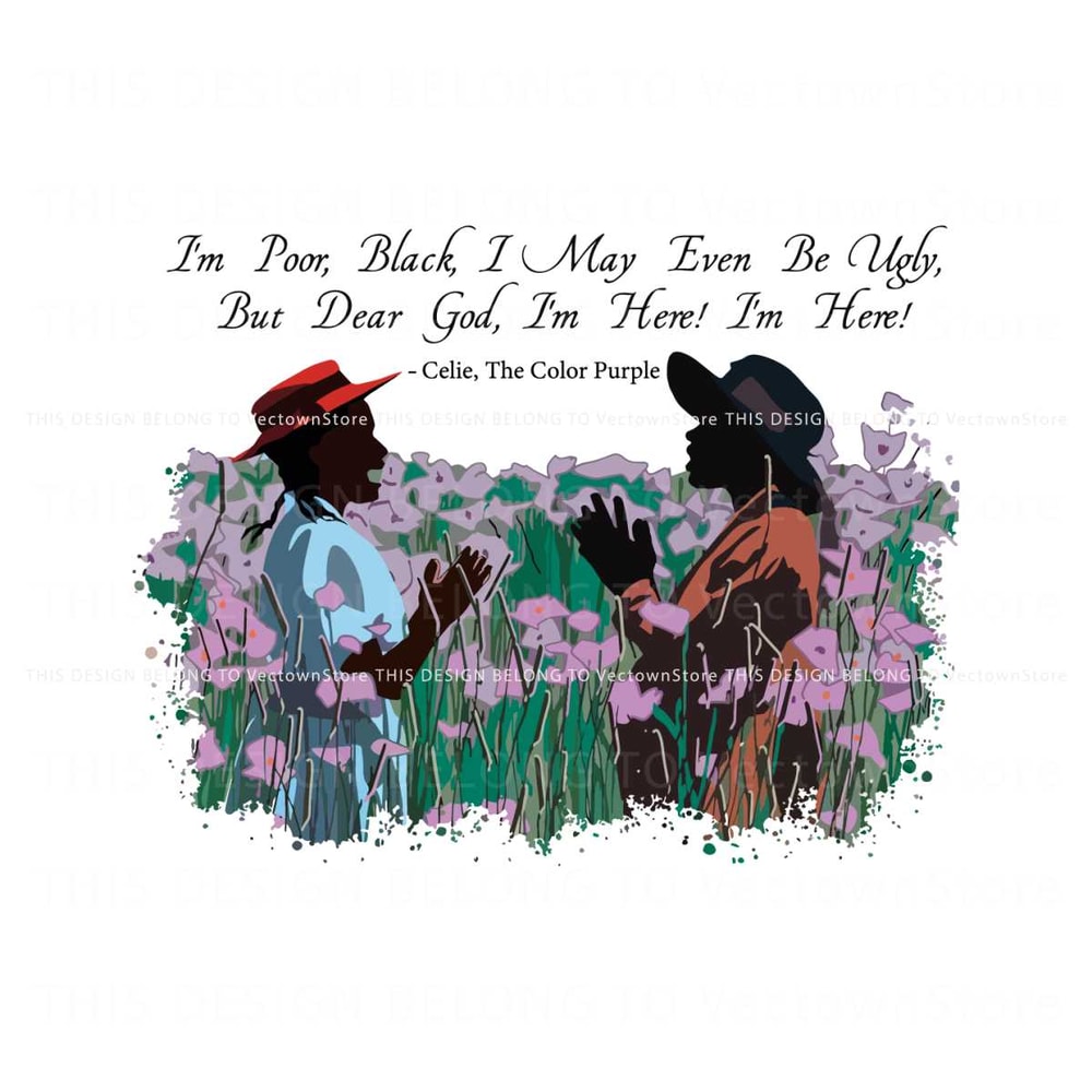 Im Poor Black I May Even Be Ugly Celie SVG.jpg