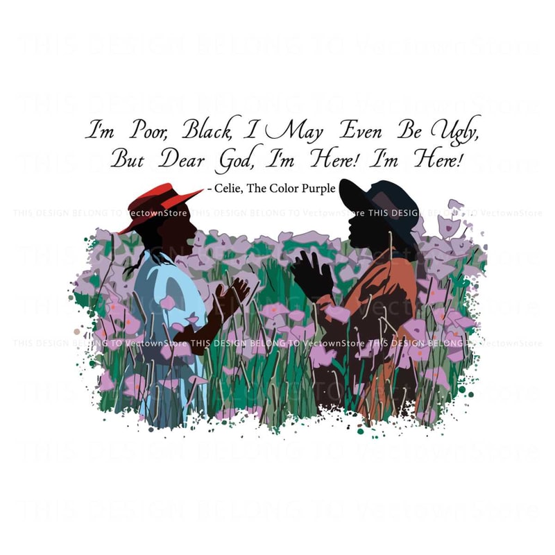 Im Poor Black I May Even Be Ugly Celie SVG.jpg