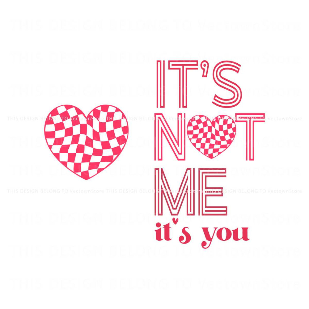 Its Not Me Its You Valentines Day SVG.jpg