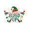 Lets Get Elfed Up Christmas SVG.jpg