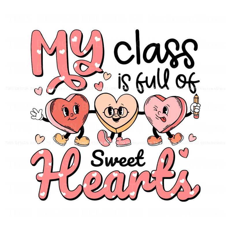 My Class Is Full Of Sweet Hearts Teacher SVG 1.jpg