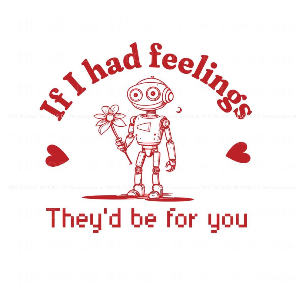 Robot Valentines Day If I Had Feelings SVG.jpg