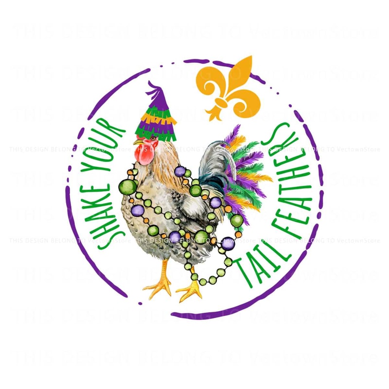 Shake Your Tail Feat Mardi Gras Chicken PNG.jpg
