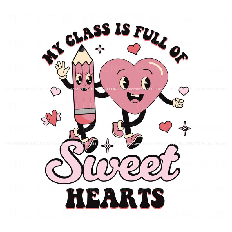 Teacher Valentine Class Is Full Of Sweet Hearts SVG.jpg