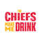 The Chiefs Make Me Drink Svg Digital Download.jpg