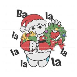 Ba Lalala Big Hero 6 Cute Santa Baymax SVG, Trending Design File