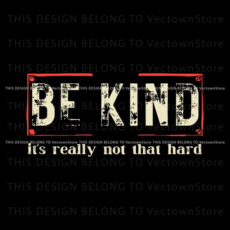 Be Kind Its Really Not That Hard SVG.jpg