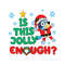 Bluey Is This Jolly Enough SVG.jpg